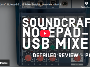 Soundcraft Notepad-5 USB Mixer Detailed Overview – Part 1