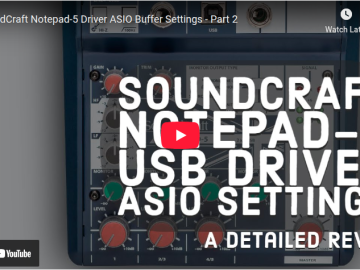 SoundCraft Notepad-5 Driver ASIO Buffer Settings – Part 2