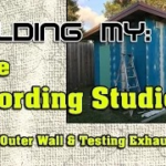 Building My Home Recording Studio – Part 18 – Sanding Outer Walls and Testing Exhaust Fan